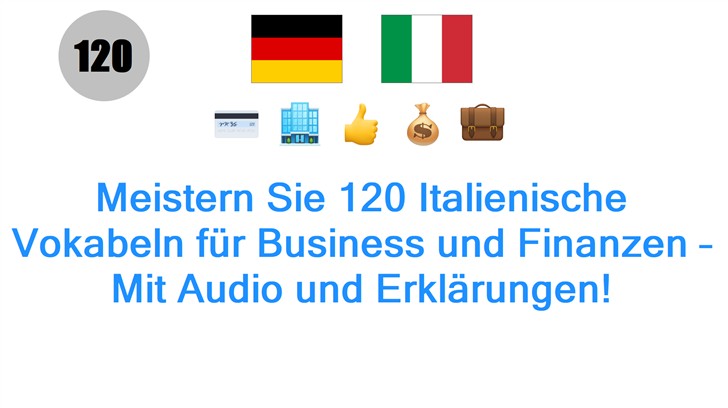 Meistern Sie 120 Italienische Vokabeln für Business und Finanzen – Mit Audio und Erklärungen!